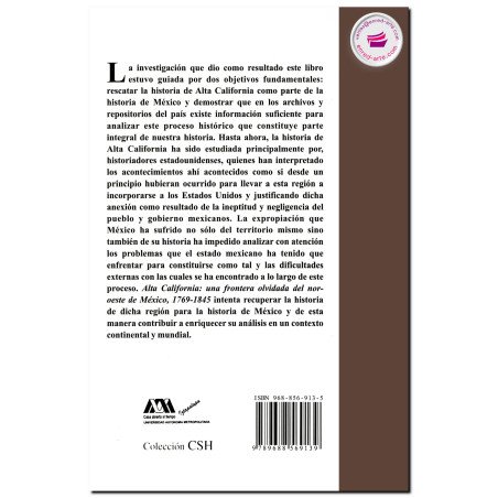 ALTA CALIFORNIA, Una frontera olvidada del noroeste de México, 1769-1846, Martha Ortega Soto