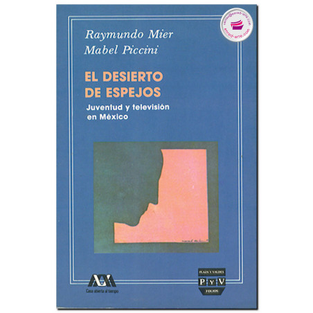 EL DESIERTO DE ESPEJOS, Juventud y televisión en México, Raymundo Mier