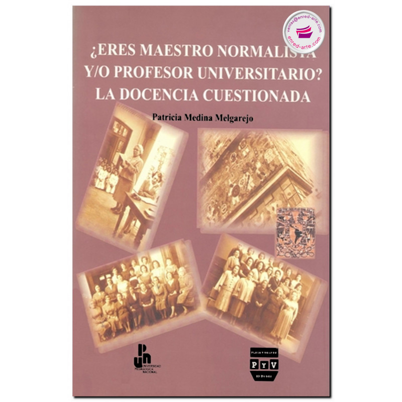 ¿ERES MAESTRO NORMALISTA Y/O PROFESOR UNIVERSITARIO?, La docencia cuestionada, Patricia Medina Melgarejo