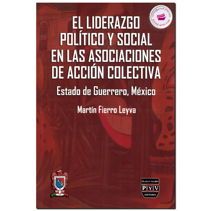 EL LIDERAZGO POLÍTICO Y SOCIAL EN LAS ASOCIACIONES DE ACCIÓN COLECTIVA, Martín Fierro Leyva