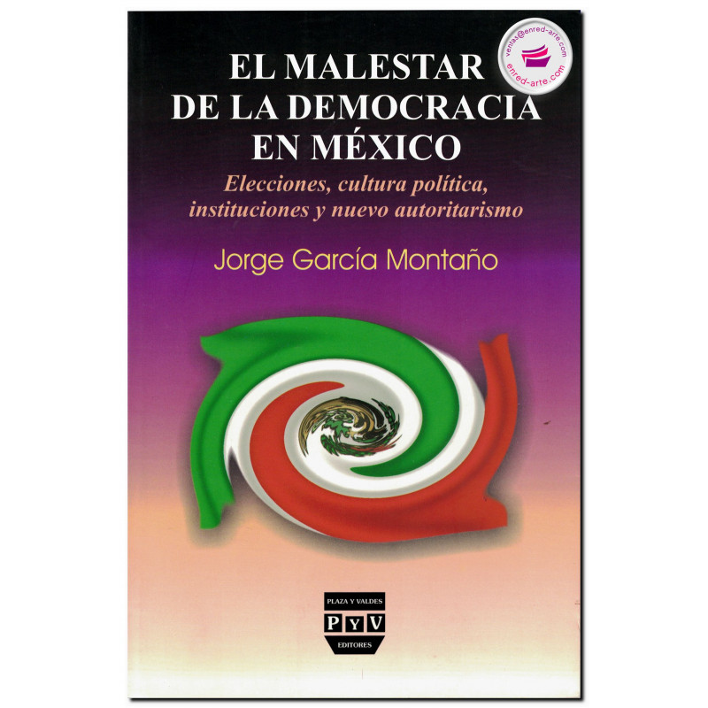 EL MALESTAR DE LA DEMOCRACIA EN MÉXICO, Elecciones, cultura política, instituciones y nuevo autoritarismo, Jorge García Montaño