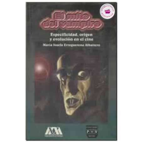 EL MITO DEL VAMPIRO, Especificidad, origen y evolución en el cine, Ma. J. Erreguerena Albaitero