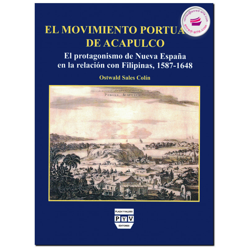 EL MOVIMIENTO PORTUARIO DE ACAPULCO, El protagonismo de Nueva España en la relación con Filipinas, 1587-1648
