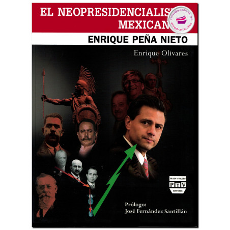 EL NEOPRESIDENCIALISMO MEXICANO Y ENRIQUE PEÑA NIETO, Enrique Olivares
