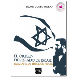 EL ORIGEN DEL ESTADO DE ISRAEL, Biografía de Theodor Herzl, Pedro J. Cobo Pulido
