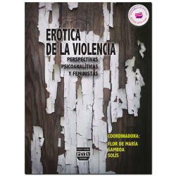 ERÓTICA DE LA VIOLENCIA, Perspectivas psicoanalíticas y feministas, Gamboa Solís