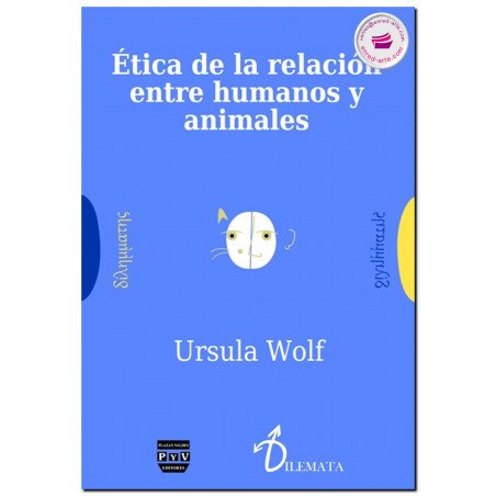 ÉTICA DE LA RELACIÓN ENTRE HUMANOS Y ANIMALES, Ursula Wolf