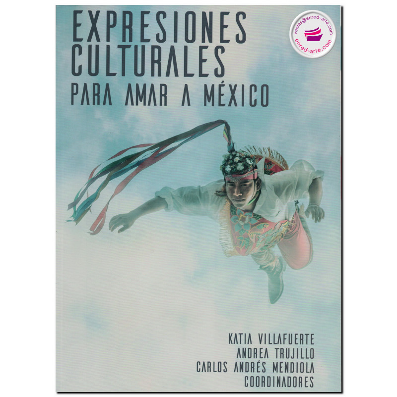 EXPRESIONES CULTURALES PARA AMAR A MÉXICO, Katia Villafuerte Cardona