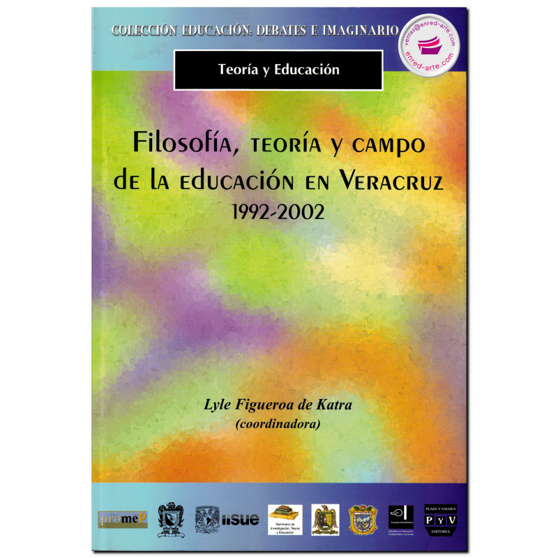 FILOSOFÍA, TEORÍA Y CAMPO DE LA EDUCACIÓN EN VERACRUZ, 1992-2002, Lyle Figueroa De Katra