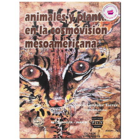 ANIMALES Y PLANTAS EN LA COSMOVISIÓN MESOAMERICANA, Yolotl González Torres