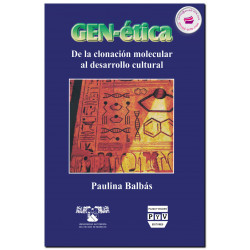 GEN-ÉTICA, De la clonación molecular al desarrollo cultural, Paulina Balbás