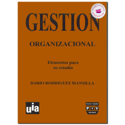 GESTIÓN ORGANIZACIONAL, Elementos para su estudio, Darío Rodríguez Mancilla