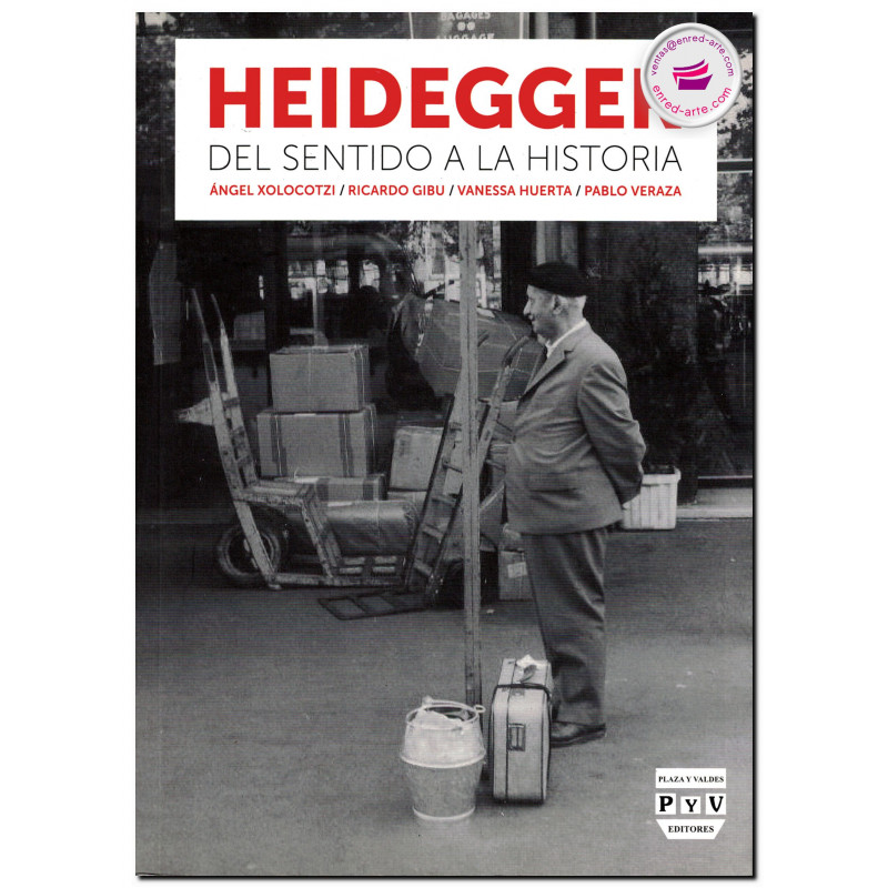 HEIDEGGER, Del sentido a la historia, Ángel Xolocotzi Yáñez