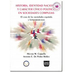 HISTORIA, IDENTIDAD NACIONAL Y CARÁCTER CÍVICO POLÍTICO EN SOCIEDADES COMPLEJAS, Héctor M. Cappello García