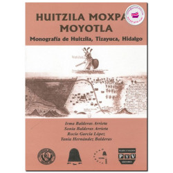 HUITZILA MOXOPAN MOYOTLA, Monografía de Huitzila, Tizayuca, Hidalgo, Sonia Balderas Arrieta Irma