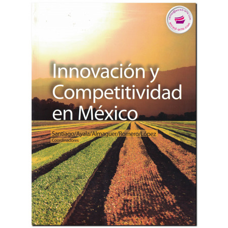 INNOVACIÓN Y COMPETITIVIDAD EN MÉXICO, Alma Velia Ayala Garay