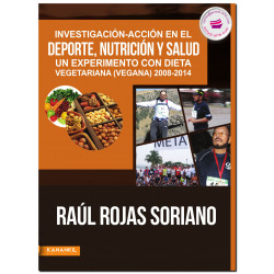 INVESTIGACIÓN-ACCIÓN EN EL DEPORTE, NUTRICIÓN Y SALUD, Raúl Rojas Soriano