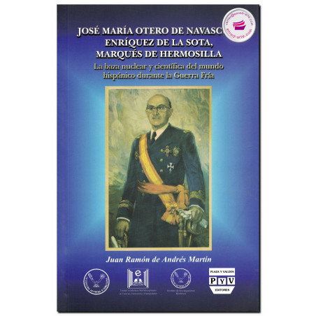 JOSÉ MARÍA OTERO DE NAVASCUÉS ENRÍQUEZ DE LA SOTA, MÁRQUES DE HERMOSILLA, Juan Ramón De Andrés Martín