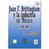 JUAN F. BRITTINGHAM, y la industria en México (1869-1940), Mario Cerutti