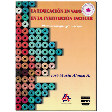 LA EDUCACIÓN EN VALORES EN LA INSTITUCIÓN ESCOLAR, José María Alonso Aguerrebere