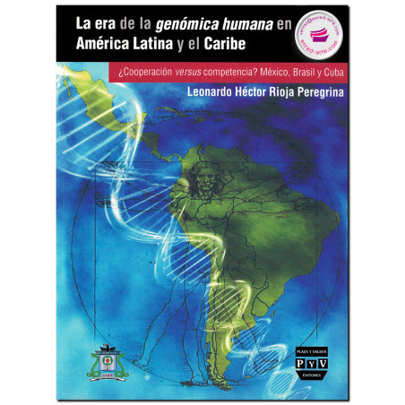 LA ERA DE LA GENÓMICA HUMANA EN AMÉRICA LATINA Y EL CARIBE, Leonardo Héctor Rioja Peregrina
