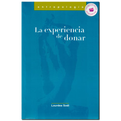 LA EXPERIENCIA DE DONAR, Estudio antropológico sobre la donación de órganos, María De Lourdes Sodi Campos