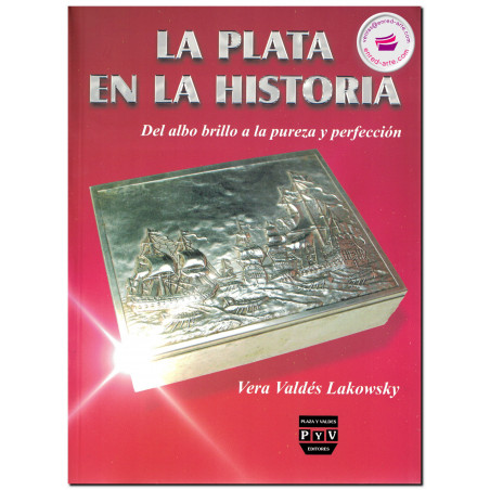 LA PLATA EN LA HISTORIA, Del albo brillo a la pureza y perfección, Vera Valdés Lakowsky
