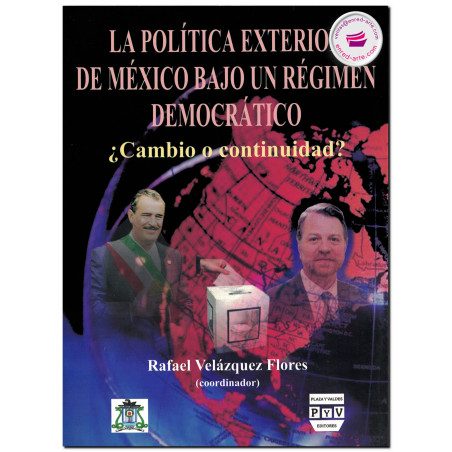 LA POLÍTICA EXTERIOR DE MÉXICO BAJO UN RÉGIMEN DEMOCRÁTICO, Rafael Velázquez Flores