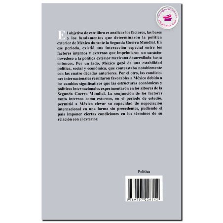 LA POLÍTICA EXTERIOR DE MÉXICO DURANTE LA SEGUNDA GUERRA MUNDIAL, Rafael Velázquez Flores