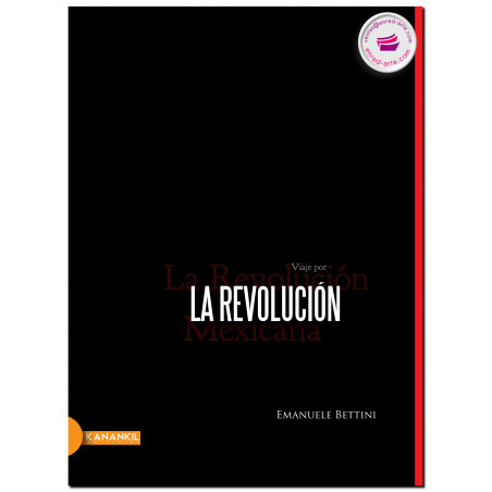 LA REVOLUCIÓN, Viaje por la Revolución Mexicana, Emanuele Bettini