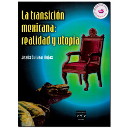 LA TRANSICIÓN MEXICANA, Realidad y utopía, Jesús Salazar Rojas