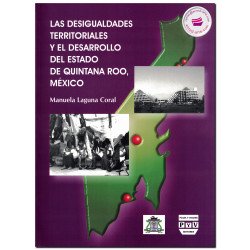 LAS DESIGUALDADES TERRITORIALES Y EL ESTADO DE QUINTANA ROO MÉXICO, Manuela Laguna Coral