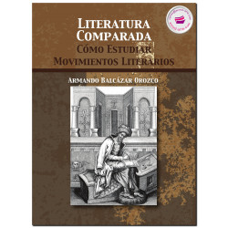 LITERATURA COMPARADA, Cómo estudia movimientos literarios, Balcázar Orozco