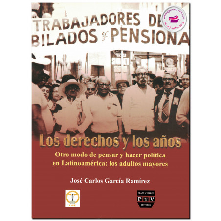LOS DERECHOS Y LOS AÑOS, Otro modo de pensar y hacer política en Latinoamérica: los adultos mayores, José Carlos García Ramírez