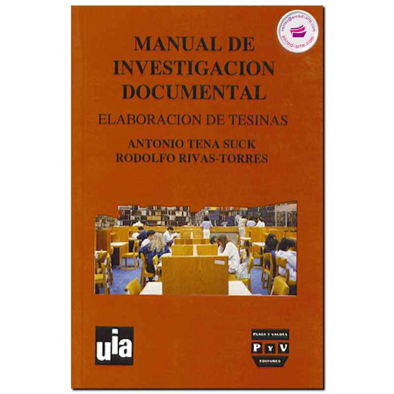MANUAL DE INVESTIGACIÓN DOCUMENTAL, Elaboración de tesinas, Antonio Tena Suck