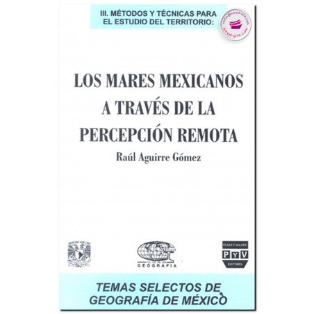 MARES MEXICANOS A TRAVÉS DE LA PERCEPCIÓN REMOTA, Raúl Aguirre Gómez