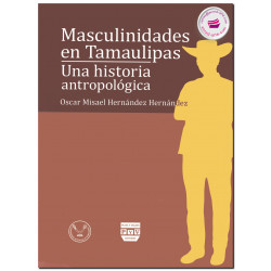 MASCULINIDADES EN TAMAULIPAS, Oscar Misael Hernández Hernández