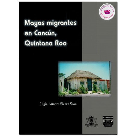 MAYAS MIGRANTES EN CANCÚN, QUINTANA ROO, Ligia Sierra Sosa