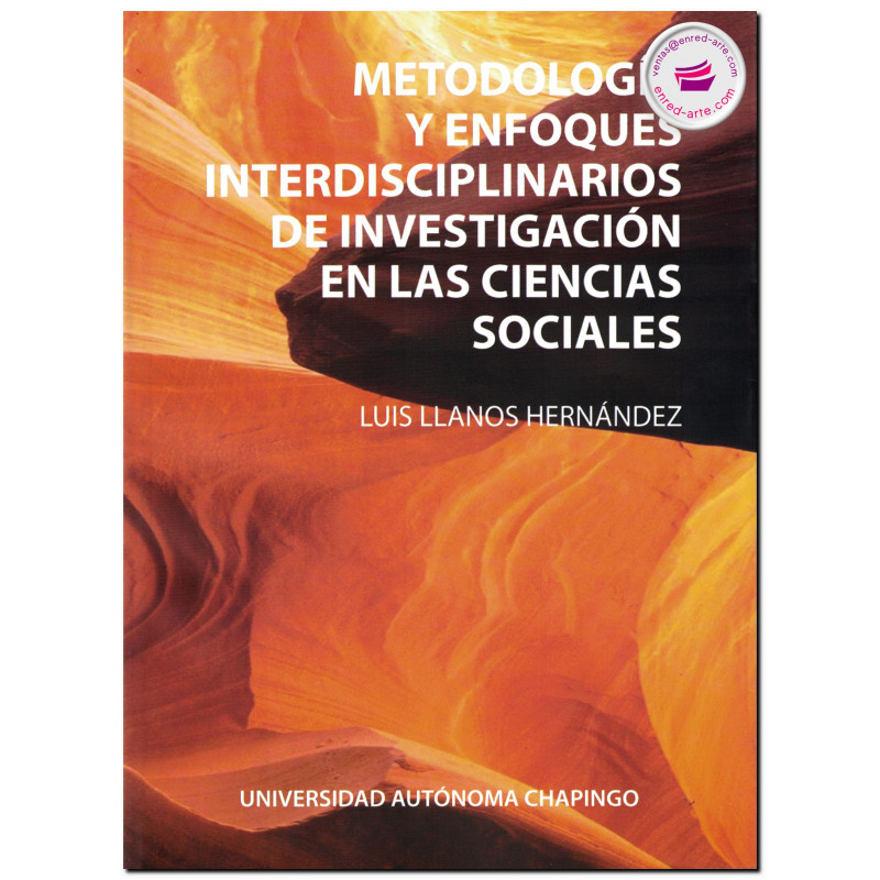 METODOLOGÍA Y ENFOQUES INTERDISCIPLINARIOS DE INVESTIGACIÓN EN LAS CIENCIAS SOCIALES, Luis Llanos Hernández