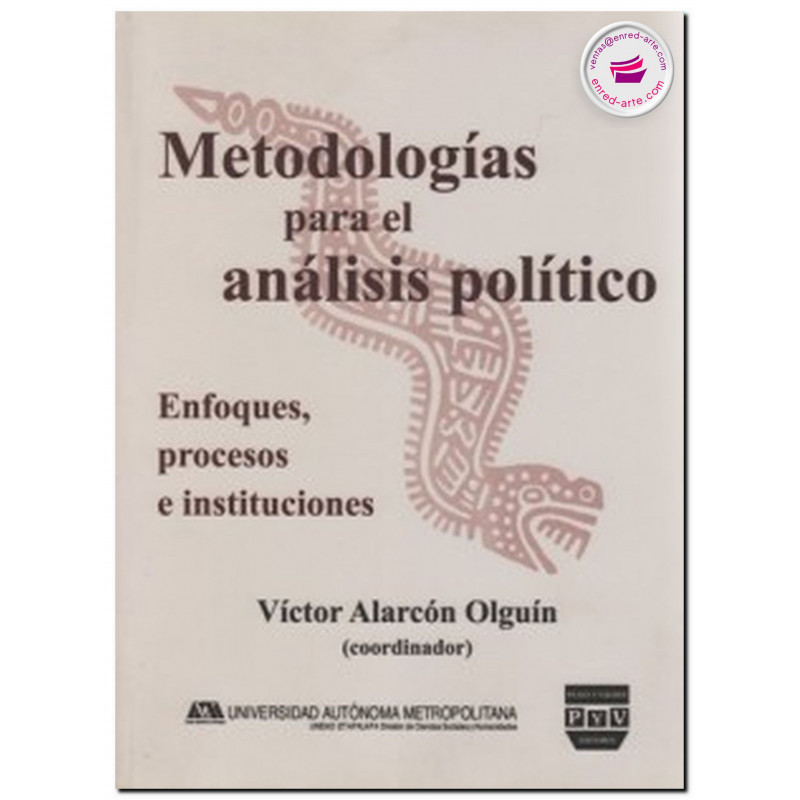 METODOLOGÍAS PARA EL ANÁLISIS POLÍTICO, Víctor Alarcón Olguín