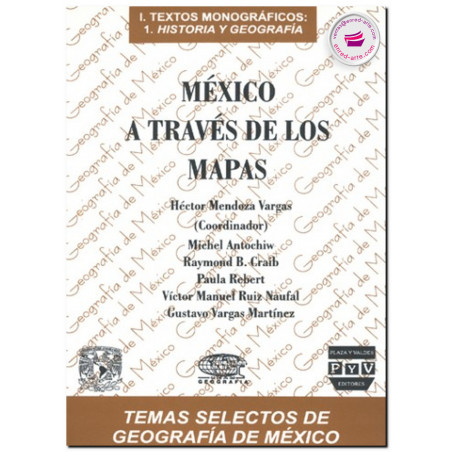 MÉXICO A TRAVÉS DE LOS MAPAS, Héctor Mendoza Vargas