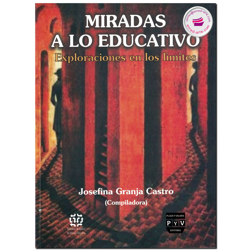 MIRADAS A LO EDUCATIVO, Exploraciones en los limites, Joséfina Granja Castro