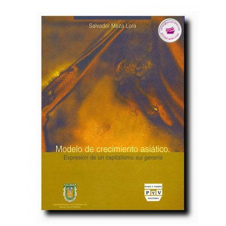 MODELO DE CRECIMIENTO ASIÁTICO, Expresión de un capitalismo sui generis, Salvador Meza Lora