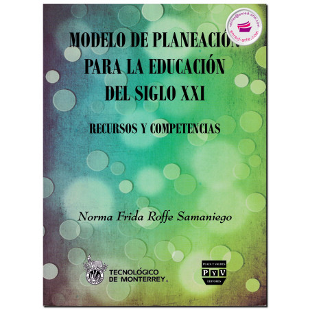 MODELO DE PLANEACIÓN PARA LA EDUCACIÓN DEL SIGLO XXI, Norma Frida Roffe Samaniego