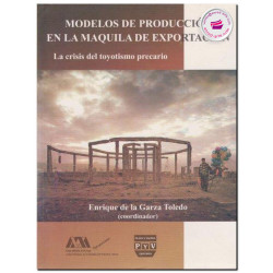 MODELOS DE PRODUCCIÓN EN LA MAQUILA DE EXPORTACIÓN, Enrique De La Garza Toledo