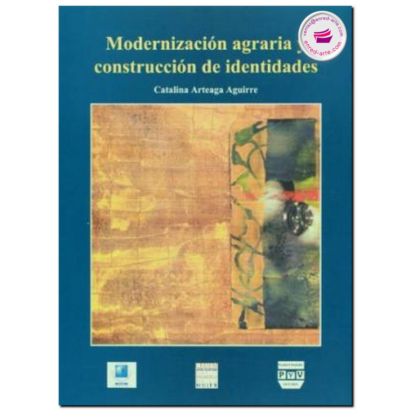 MODERNIZACIÓN AGRARIA Y CONSTRUCCIÓN DE IDENTIDADES, Catalina Arteaga Aguirre
