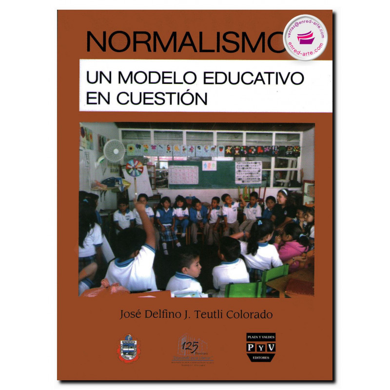 NORMALISMO, Un modelo educativo en cuestión, José Delfino J. Teutli Colorado