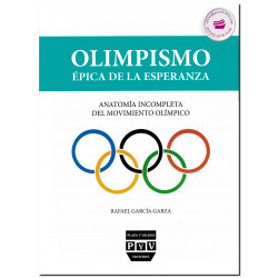 OLIMPISMO, ÉPICA DE LA ESPERANZA, Anatomía incompleta del movimiento olímpico, Rafael García Garza