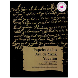 PAPELES DE LOS XIU DE YAXA, YUCATÁN, Introducción, transcripción, traducción y notas, Sergio Quezada