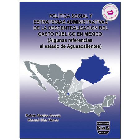 POLÍTICA SOCIAL Y ESTRATEGIAS ADMINISTRATIVAS DE LA DESCENTRALIZACIÓN DEL GASTO PÚBLICO EN MÉXICO, Rubén Macías Acosta